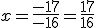 x=\frac{-17}{-16}=\frac{17}{16}