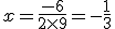 x=\frac{-6}{2\times  9}=-\frac{1}{3}