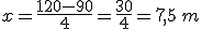 x=\frac{120-90}{4}=\frac{30}{4}=7,5\,m