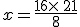 x=\frac{16\times  \,21}{8}