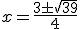 x=\frac{3\pm\sqrt{39}}{4}