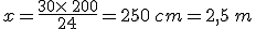 x=\frac{30\times  \,200}{24}=250\,cm=2,5\,m