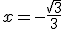 x=-\frac{\sqrt{3}}{3}