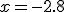 x=-2.8
