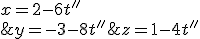 (S)\left\{\begin{matrix} x=2-6t''\\ y=-3-8t'' \\ z=1-4t'' \end{matrix}\right.