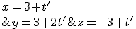 (2)\left\{\begin{matrix} x=3+t'\\ y=3+2t' \\ z=-3+t' \end{matrix}\right.