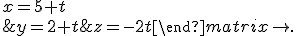 (S)\left\{\begin{matrix} x=5+t\\ y=2+t \\ z=-2t\end{matrix}\right.