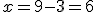 x=9-3=6
