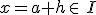x=a+h\in\,I