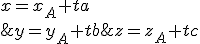 (S)\left\{\begin{matrix} x=x_A+ta\\ y=y_A+tb \\ z=z_A+tc \end{matrix}\right.