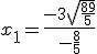 x_1 = \frac{-3+\sqrt{\frac{89}{5}}}{-\frac{8}{5}}