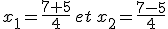 x_1=\frac{7+5}{4}\,et\,x_2=\frac{7-5}{4}