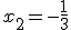 x_2 = -\frac{1}{3}