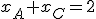 x_A+x_C=2