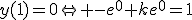 y(1)=0\Leftrightarrow -e^0+ke^{0}=1