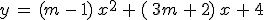 y\,=\,(m\,-\,1)\,x^2\,+\,(\,3m\,+\,2)\,x\,+\,4