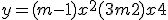 y = (m - 1) x^2 + ( 3m + 2) x + 4