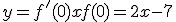 y = f'(0)x + f(0) = 2x - 7