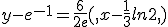 y-e^{-1}=\frac{6}{2e}\left ( x-\frac{1}{3}ln2 \right )