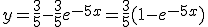 y=\frac{3}{5}-\frac{3}{5}e^{-5x}=\frac{3}{5}(1-e^{-5x})