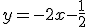 y=-2x-\frac{1}{2}