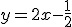 y=2x-\frac{1}{2}