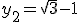 y_2=\sqrt{3}-1