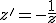 z'=-\frac{1}{z}