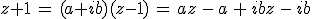 z+1\,=\,(a+ib)(z-1)\,=\,az\,-\,a\,+\,ibz\,-\,ib