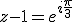 z-1=e^{i\frac{\pi}{3}}