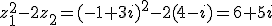z_1^2-2z_2=(-1+3i)^2-2(4-i)=6+5i