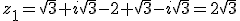 z_1=\sqrt{3}+i\sqrt{3}-2+\sqrt{3}-i\sqrt{3}=2\sqrt{3}