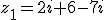 z_1=2i+6-7i