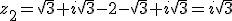 z_2=\sqrt{3}+i\sqrt{3}-2-\sqrt{3}+i\sqrt{3}=i\sqrt{3}
