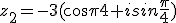 z_2=-3(cos\frac{\pi}{4}+isin\frac{\pi}{4})