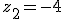 z_2=-4