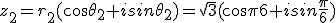 z_2=r_2(cos\theta_2+isin\theta_2)=\sqrt{3}(cos\frac{\pi}{6}+isin\frac{\pi}{6})