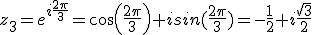 z_3=e^{i\frac{2\pi}{3}}=cos(\frac{2\pi}{3})+isin(\frac{2\pi}{3})=-\frac{1}{2}+i\frac{\sqrt{3}}{2}