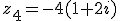 z_4=-4(1+2i)