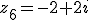 z_6=-2+2i