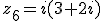 z_6=i(3+2i)