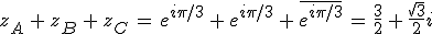 z_A\,+\,z_B\,+\,z_C\,=\,e^{i\pi/3}\,+\,e^{i\pi/3}\,+\,\overline{e^{i\pi/3}}\,=\,\frac{3}{2}\,+\,\frac{\sqrt{3}}{2}i