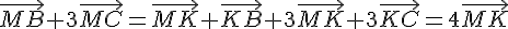 \vec{MB}+3\vec{MC}=\vec{MK}+\vec{KB}+3\vec{MK}+3\vec{KC}=4\vec{MK}