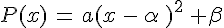 P(x)\,=\,a(x\,-\,\alpha\,)^2\,+\beta