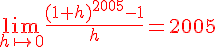 {\color{DarkRed} \lim_{h\mapsto 0 }\frac{(1+h)^{2005}-1}{h}=2005}