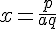 x=\frac{p}{aq}