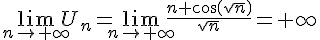 \lim_{n \to +\infty}U_n=\lim_{n \to +\infty}\frac{n+cos(\sqrt{n})}{\sqrt{n}} =+\infty