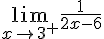 \lim_{x \to {3}^+} \frac{1}{2x-6} 