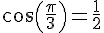 cos(\frac{\pi}{3})=\frac{1}{2}