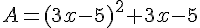 A=(3x-5)^2+3x-5